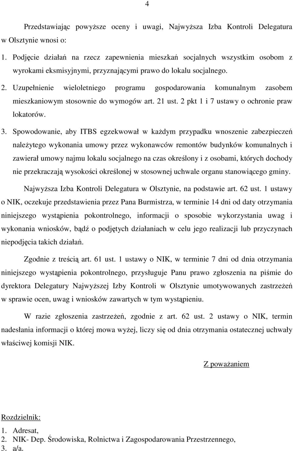 Uzupełnienie wieloletniego programu gospodarowania komunalnym zasobem mieszkaniowym stosownie do wymogów art. 21 ust. 2 pkt 1 i 7 ustawy o ochronie praw lokatorów. 3.