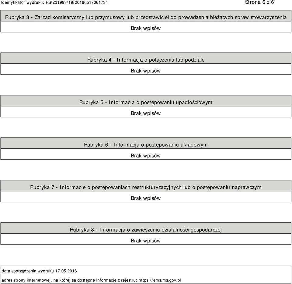 Rubryka 7 - Informacje o postępowaniach restrukturyzacyjnych lub o postępowaniu naprawczym Rubryka 8 - Informacja o zawieszeniu