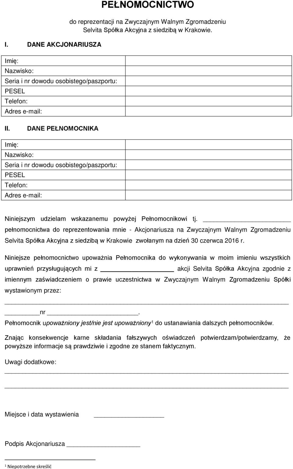 pełnomocnictwa do reprezentowania mnie - Akcjonariusza na Zwyczajnym Walnym Zgromadzeniu Selvita Spółka Akcyjna z siedzibą w Krakowie zwołanym na dzień 30 czerwca 2016 r.