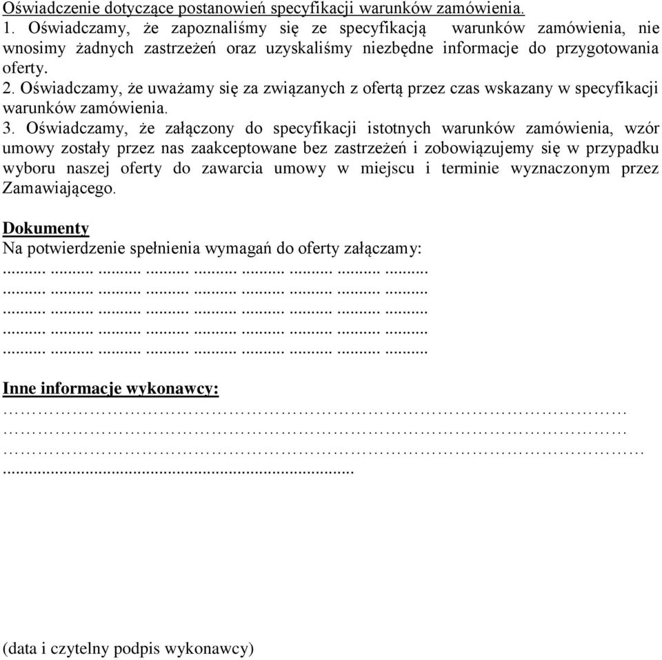 Oświadczamy, że uważamy się za związanych z ofertą przez czas wskazany w specyfikacji warunków zamówienia. 3.