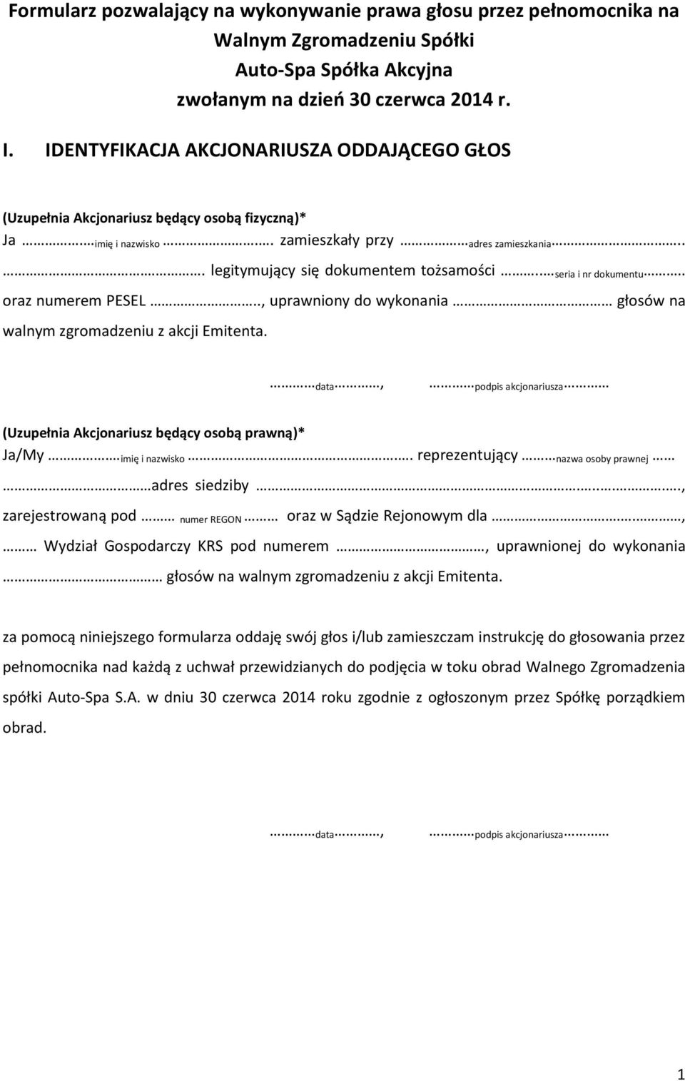 . seria i nr dokumentu.. oraz numerem PESEL.., uprawniony do wykonania głosów na walnym zgromadzeniu z akcji Emitenta. data, podpis akcjonariusza (Uzupełnia Akcjonariusz będący osobą prawną)* Ja/My.