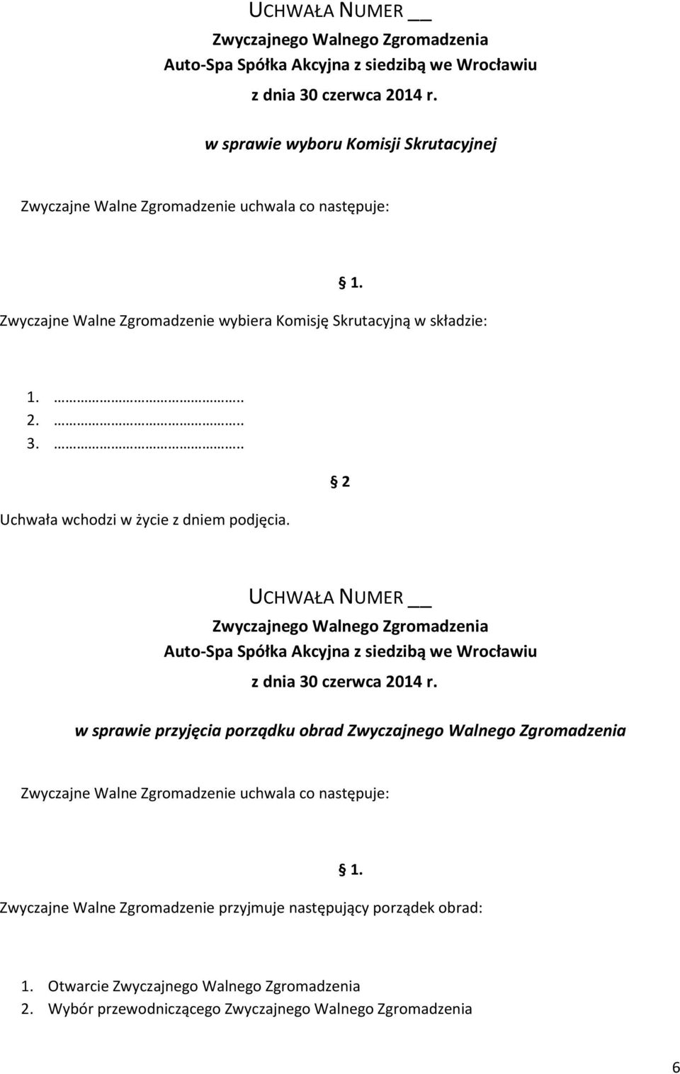 .. UCHWAŁA NUMER z siedzibą we Wrocławiu w sprawie przyjęcia porządku obrad Zwyczajne Walne Zgromadzenie