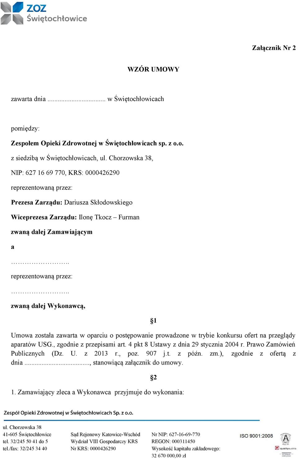 Dariusza Skłodowskiego Wiceprezesa Zarządu: Ilonę Tkocz Furman zwaną dalej Zamawiającym a.. reprezentowaną przez:.