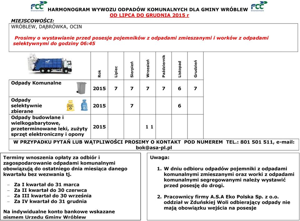 wielkogabarytowe, przeterminowane leki, zużyty sprzęt elektroniczny i opony 2015 7 6 2015 1 1 W PRZYPADKU PYTAŃ LUB WĄTPLIWOŚCI PROSIMY O KONTAKT POD NUMEREM TEL.: 801 501 511, e-mail: bok@asa-pl.