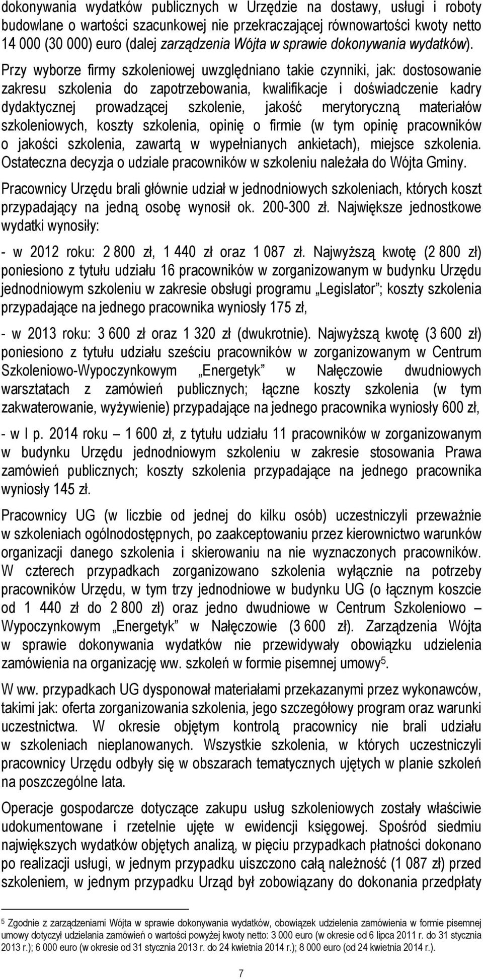 Przy wyborze firmy szkoleniowej uwzględniano takie czynniki, jak: dostosowanie zakresu szkolenia do zapotrzebowania, kwalifikacje i doświadczenie kadry dydaktycznej prowadzącej szkolenie, jakość