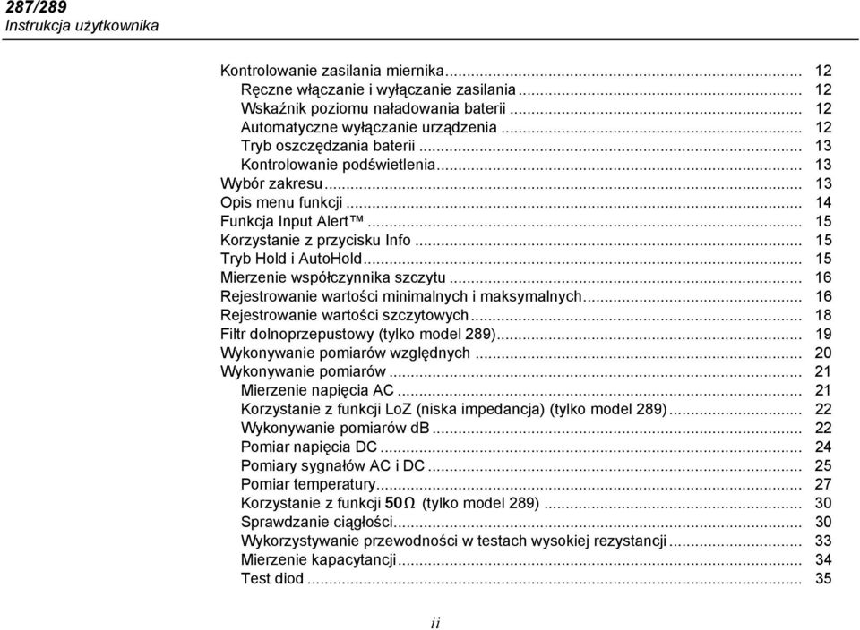 .. 15 Mierzenie współczynnika szczytu... 16 Rejestrowanie wartości minimalnych i maksymalnych... 16 Rejestrowanie wartości szczytowych... 18 Filtr dolnoprzepustowy (tylko model 289).