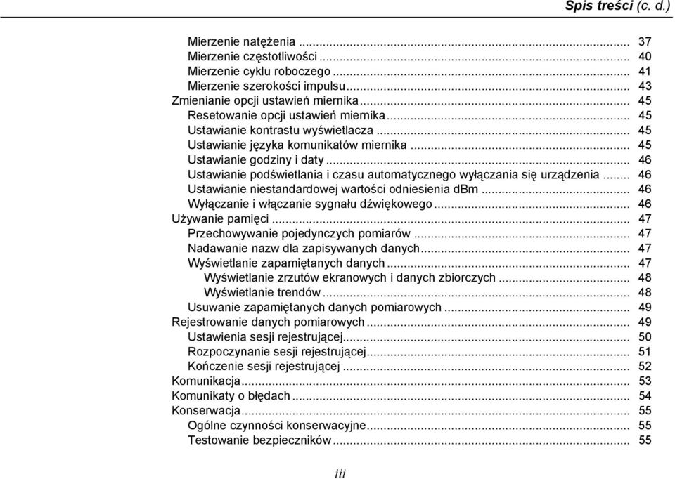 .. 46 Ustawianie podświetlania i czasu automatycznego wyłączania się urządzenia... 46 Ustawianie niestandardowej wartości odniesienia dbm... 46 Wyłączanie i włączanie sygnału dźwiękowego.