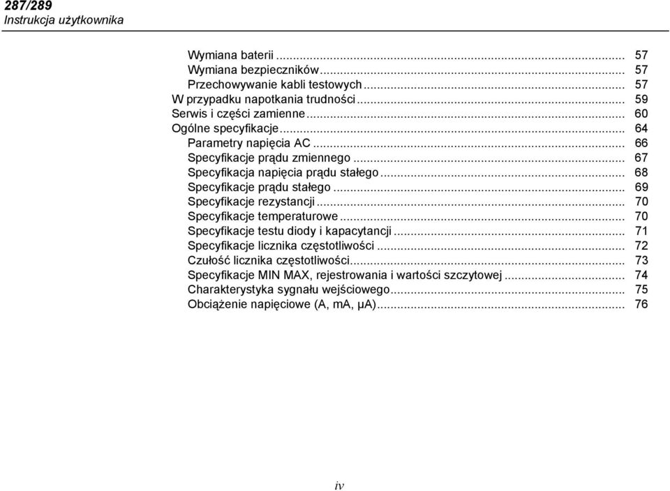 .. 68 Specyfikacje prądu stałego... 69 Specyfikacje rezystancji... 70 Specyfikacje temperaturowe... 70 Specyfikacje testu diody i kapacytancji.