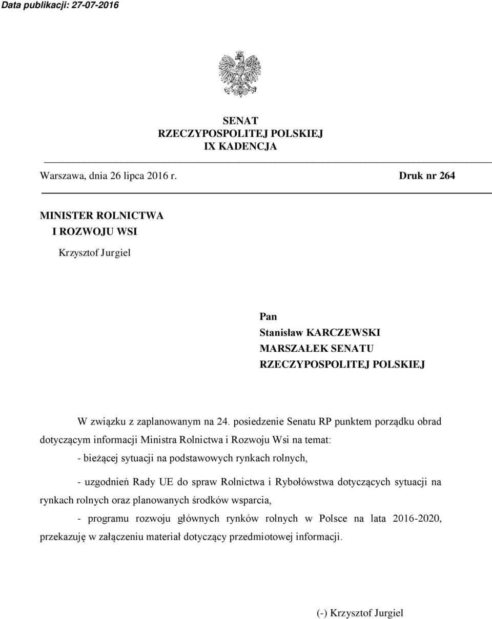 posiedzenie Senatu RP punktem porządku obrad dotyczącym informacji Ministra Rolnictwa i Rozwoju Wsi na temat: - bieżącej sytuacji na podstawowych rynkach rolnych, -