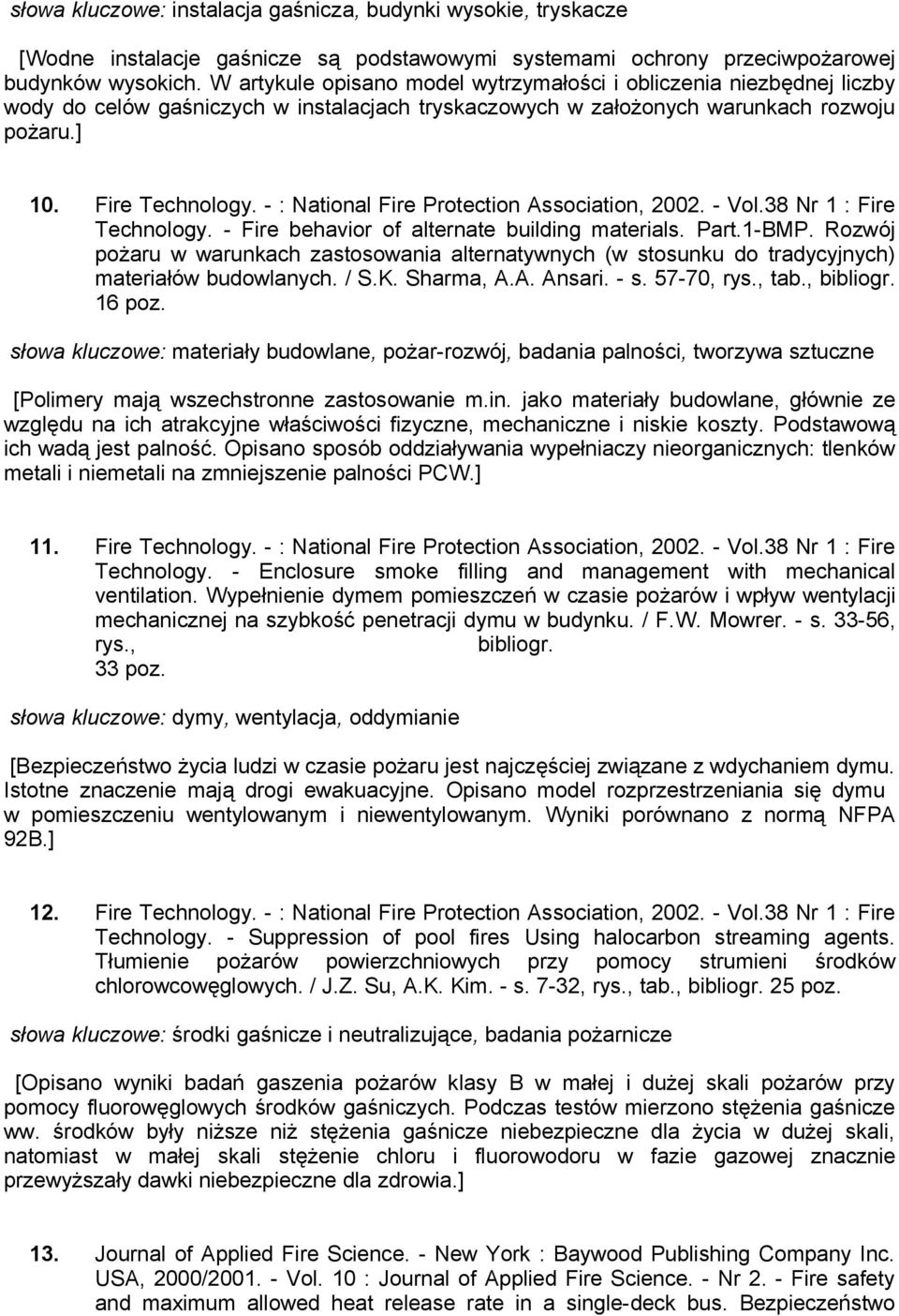 - : National Fire Protection Association, 2002. - Vol.38 Nr 1 : Fire Technology. - Fire behavior of alternate building materials. Part.1-BMP.