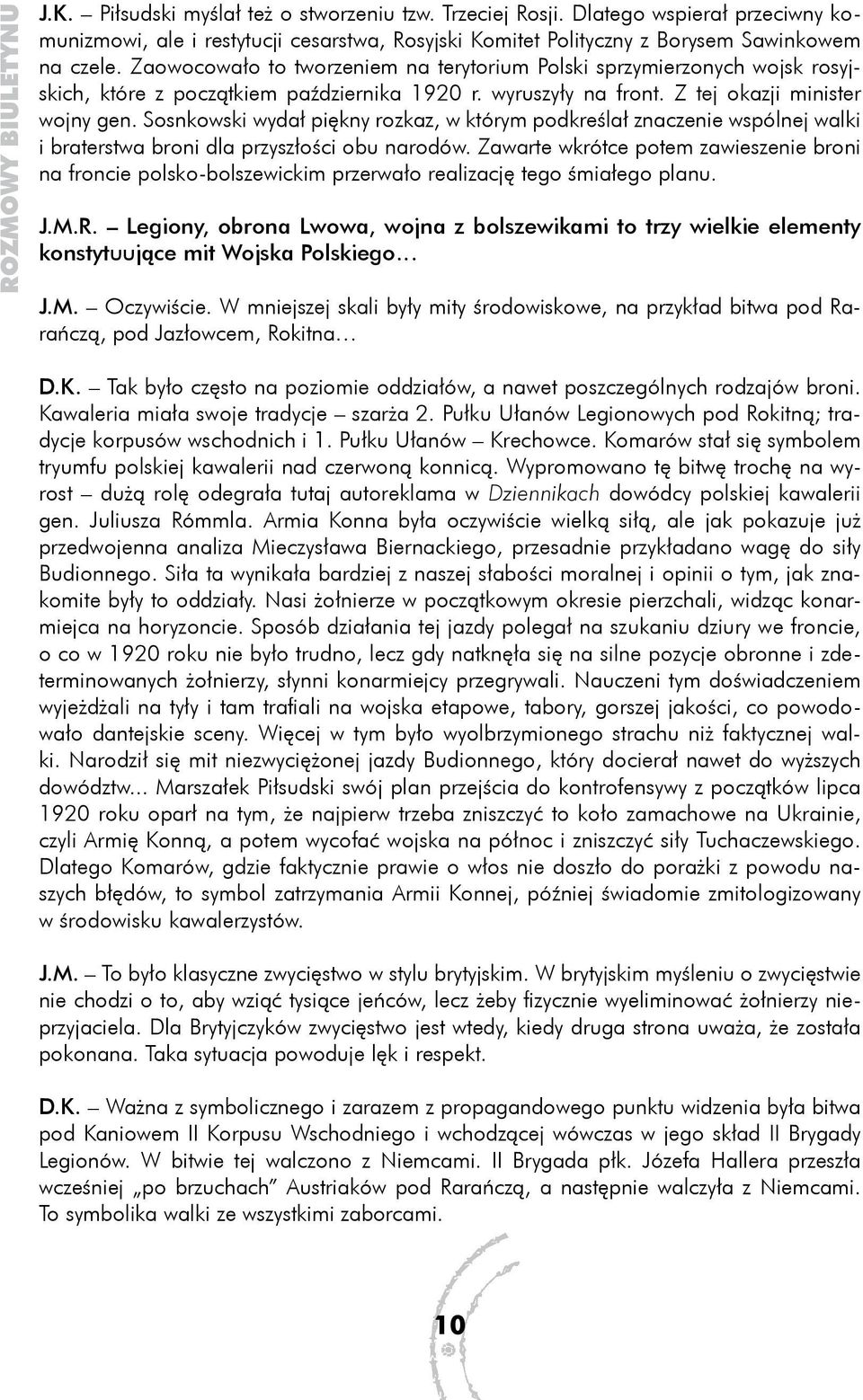 Zaowocowało to tworzeniem na terytorium Polski sprzymierzonych wojsk rosyjskich, które z początkiem października 1920 r. wyruszyły na front. Z tej okazji minister wojny gen.