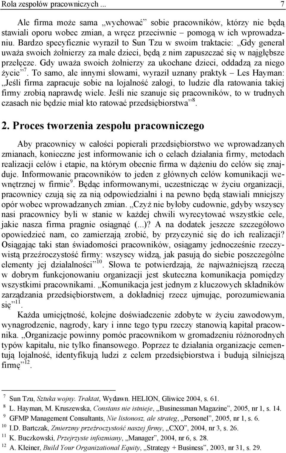 Gdy uważa swoich żołnierzy za ukochane dzieci, oddadzą za niego życie 7.