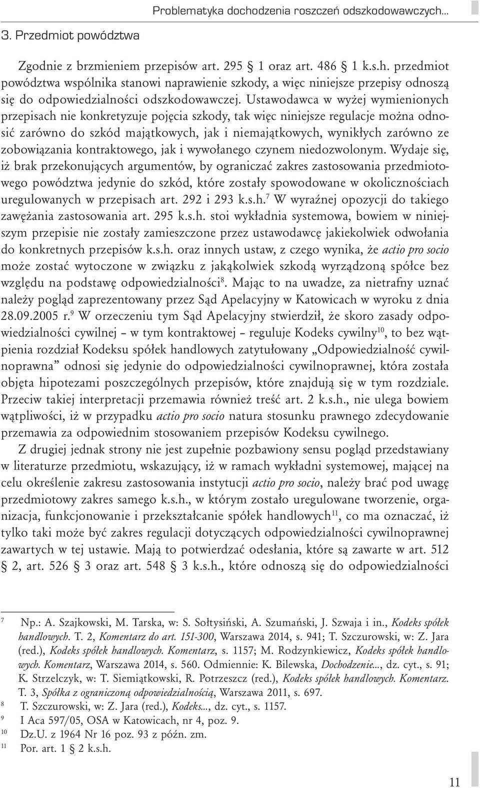 zobowiązania kontraktowego, jak i wywołanego czynem niedozwolonym.