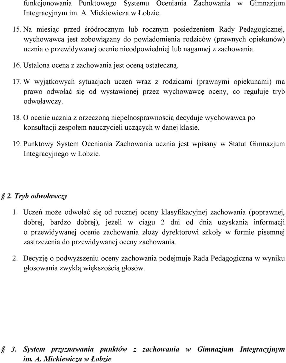 nagannej z zachowania. 16. Ustalona ocena z zachowania jest oceną ostateczną. 17.