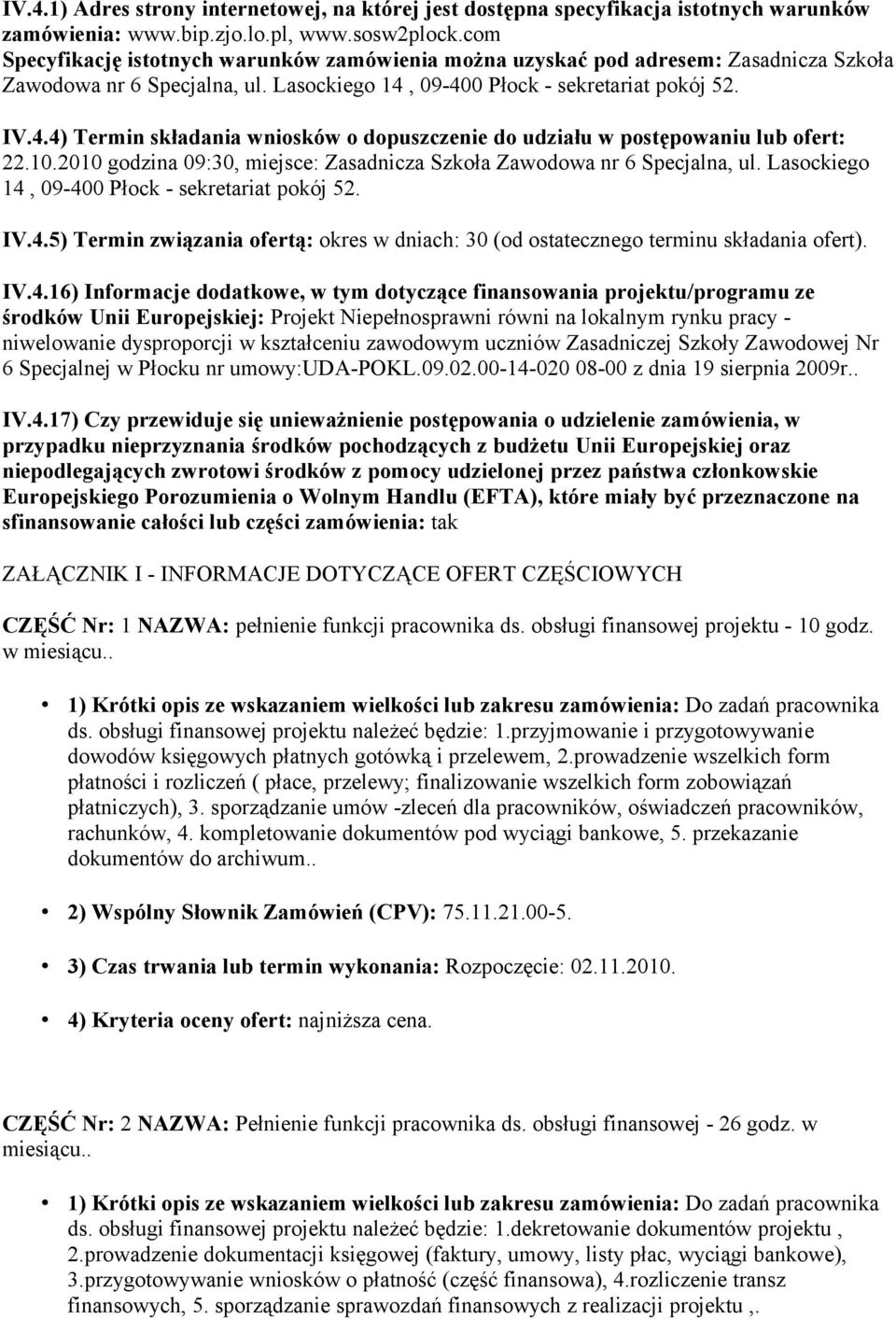 09-400 Płock - sekretariat pokój 52. IV.4.4) Termin składania wniosków o dopuszczenie do udziału w postępowaniu lub ofert: 22.10.