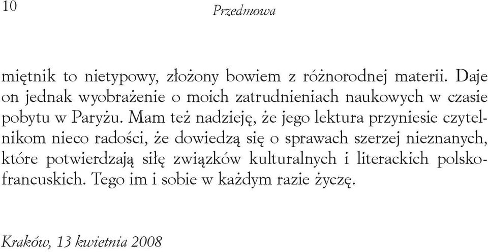 Mam też nadzieję, że jego lektura przyniesie czytelnikom nieco radości, że dowiedzą się o sprawach