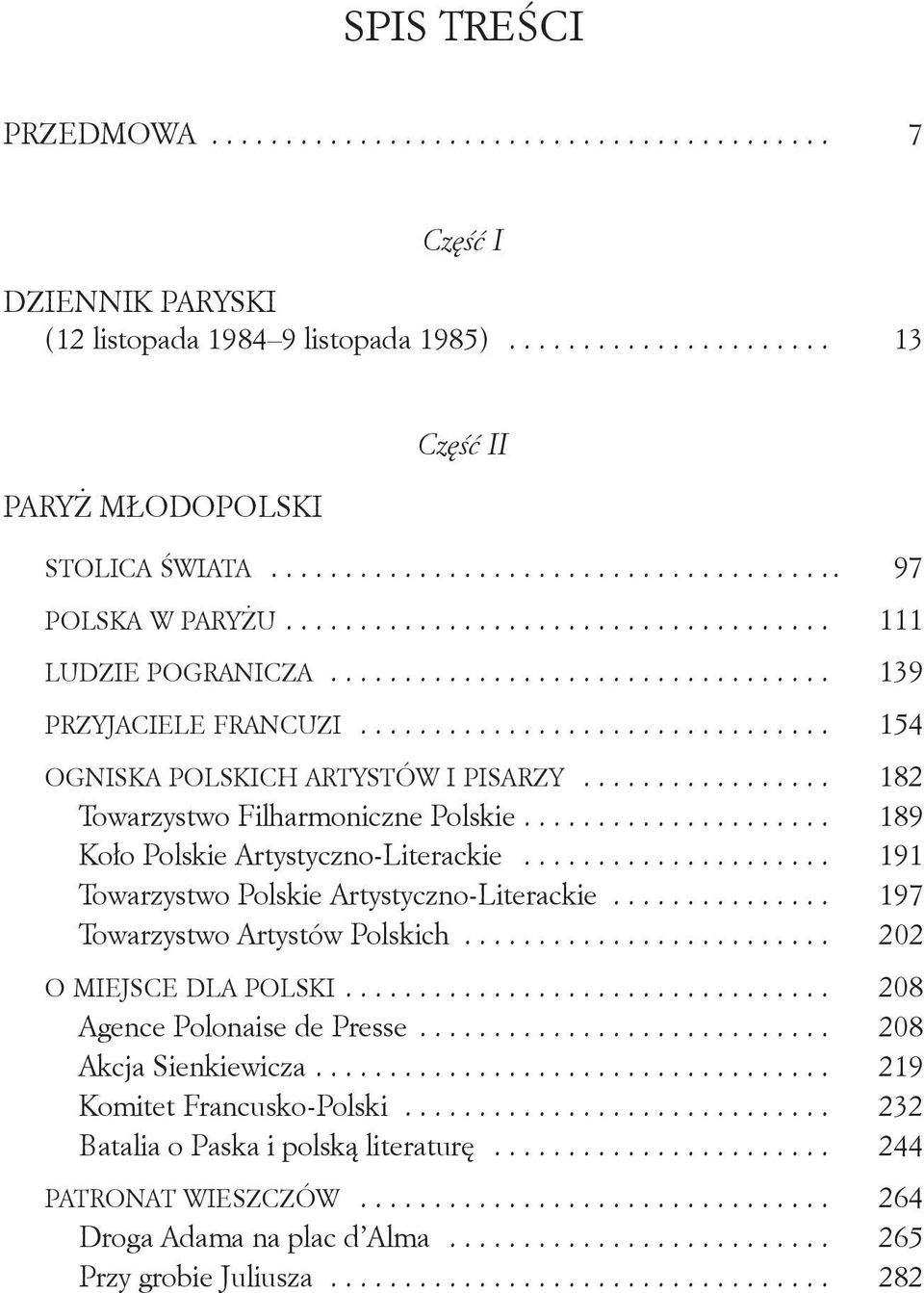 ................................ 154 OGNISKA POLSKICH ARTYSTÓW I PISARZY.................. 182 Towarzystwo Filharmoniczne Polskie..................... 189 Koło Polskie Artystyczno-Literackie.