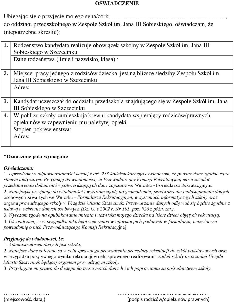 Miejsce pracy jednego z rodziców dziecka jest najbliższe siedziby Zespołu Szkół im. Jana III Sobieskiego w Szczecinku Adres: 3.