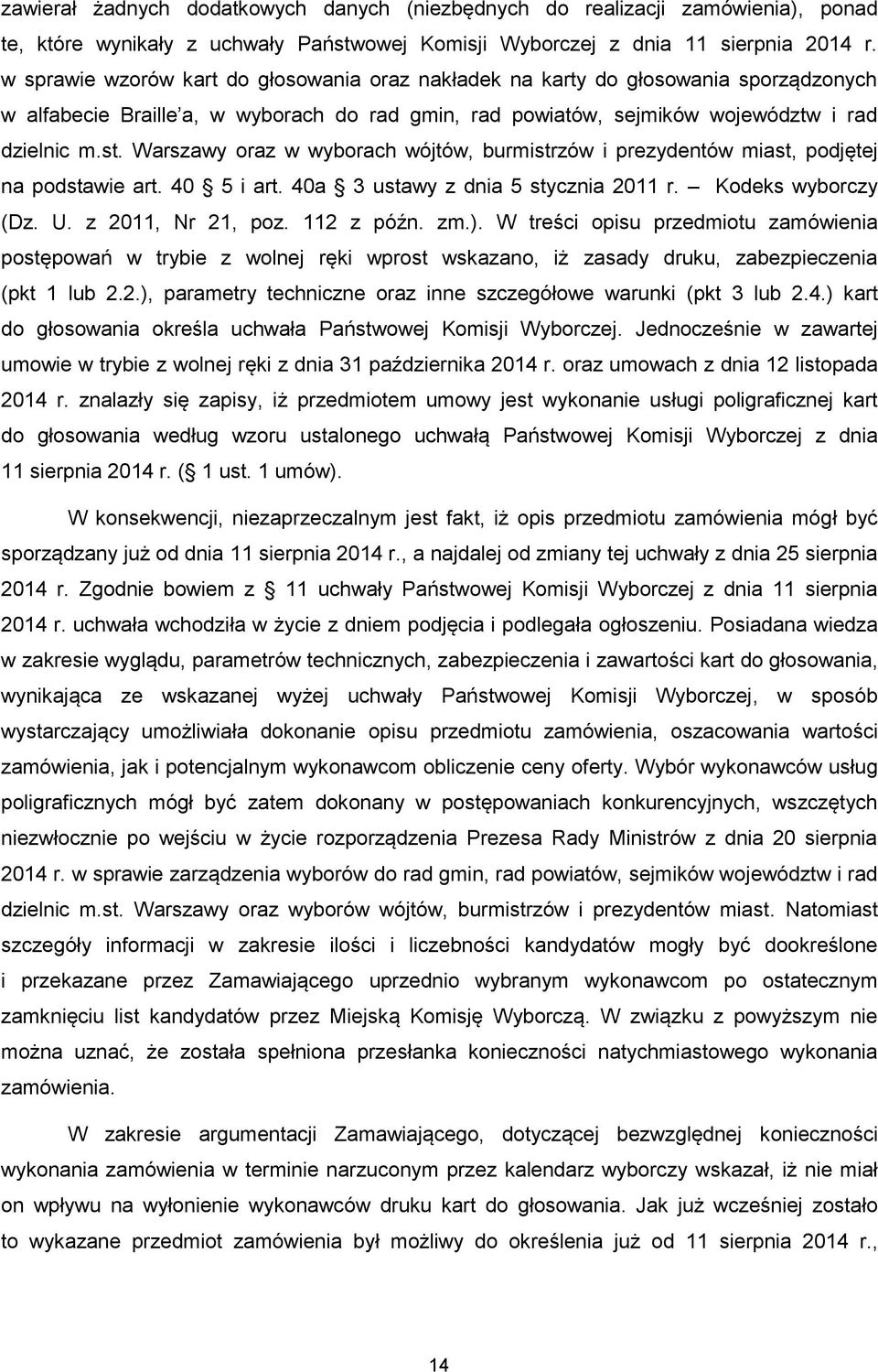 Warszawy oraz w wyborach wójtów, burmistrzów i prezydentów miast, podjętej na podstawie art. 40 5 i art. 40a 3 ustawy z dnia 5 stycznia 2011 r. Kodeks wyborczy (Dz. U. z 2011, Nr 21, poz. 112 z późn.