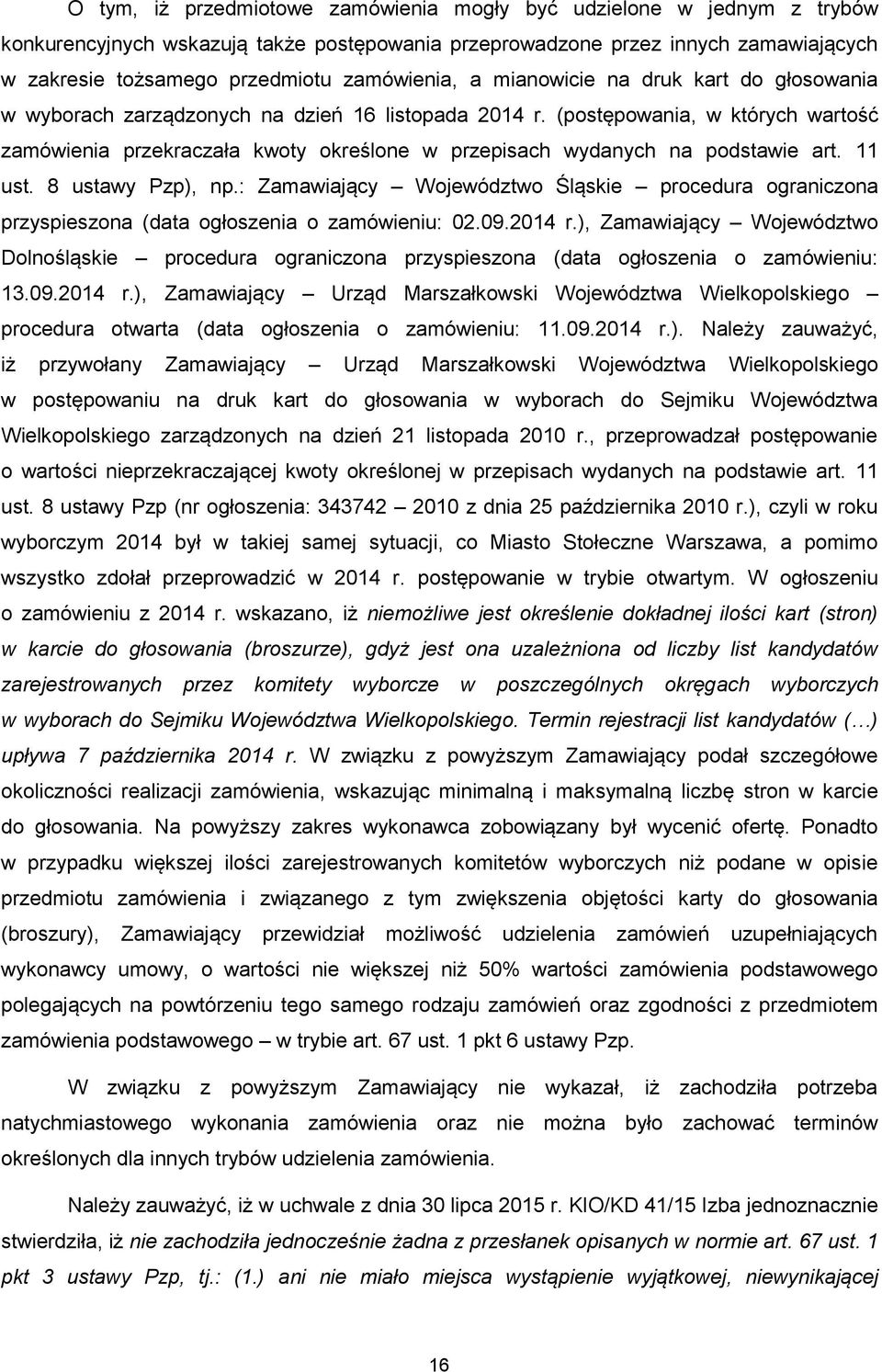 (postępowania, w których wartość zamówienia przekraczała kwoty określone w przepisach wydanych na podstawie art. 11 ust. 8 ustawy Pzp), np.