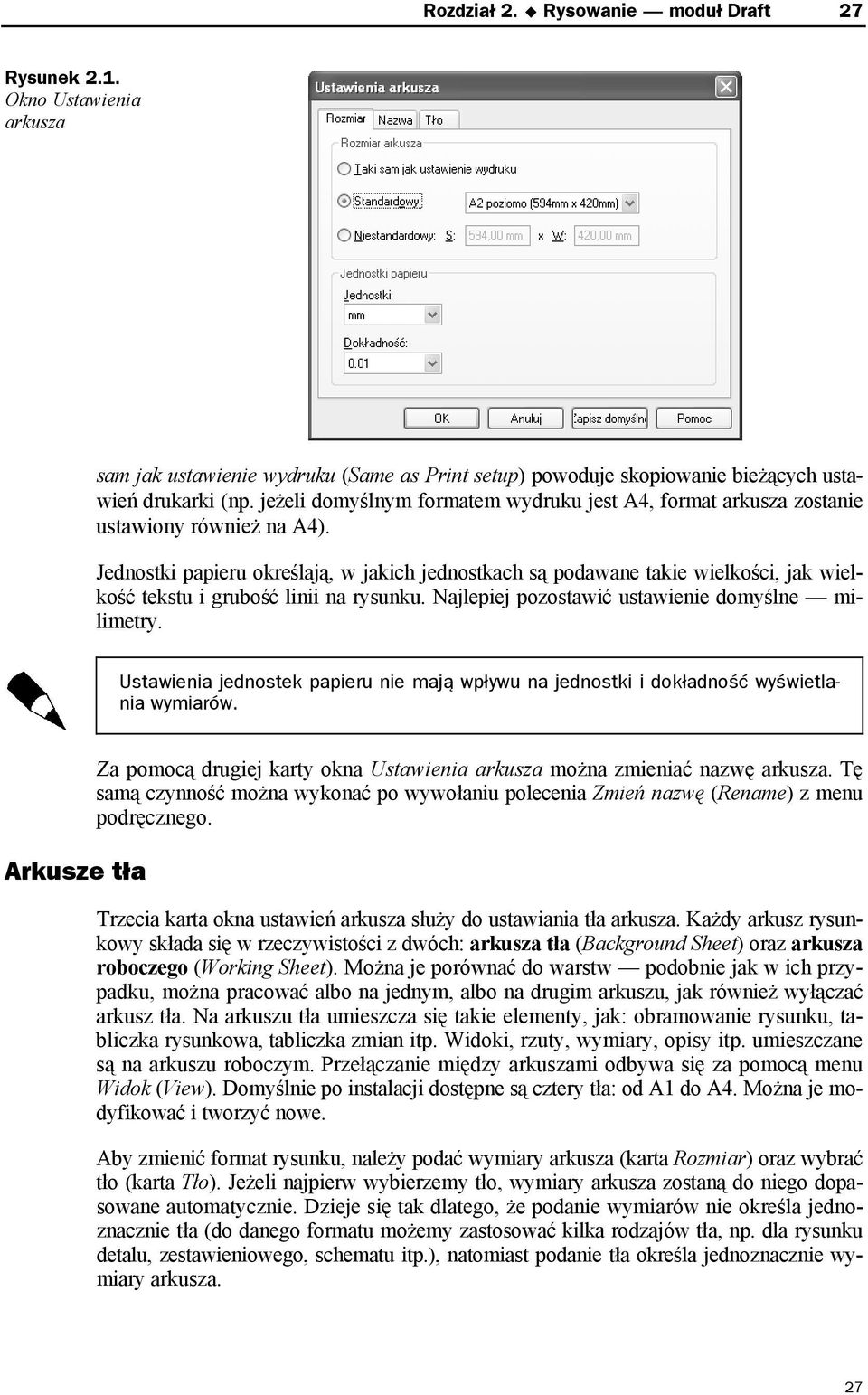 Jednostki papieru określają, w jakich jednostkach są podawane takie wielkości, jak wielkość tekstu i grubość linii na rysunku. Najlepiej pozostawić ustawienie domyślne milimetry.