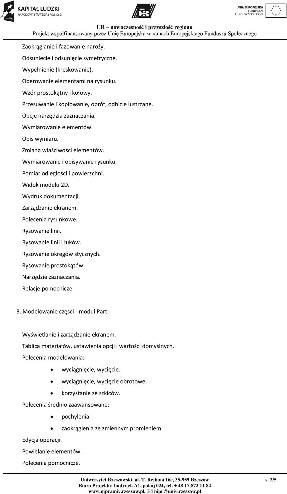 Pomiar odległości i powierzchni. Widok modelu 2D. Wydruk dokumentacji. Zarządzanie ekranem. Polecenia rysunkowe. Rysowanie linii. Rysowanie linii i łuków. Rysowanie okręgów stycznych.