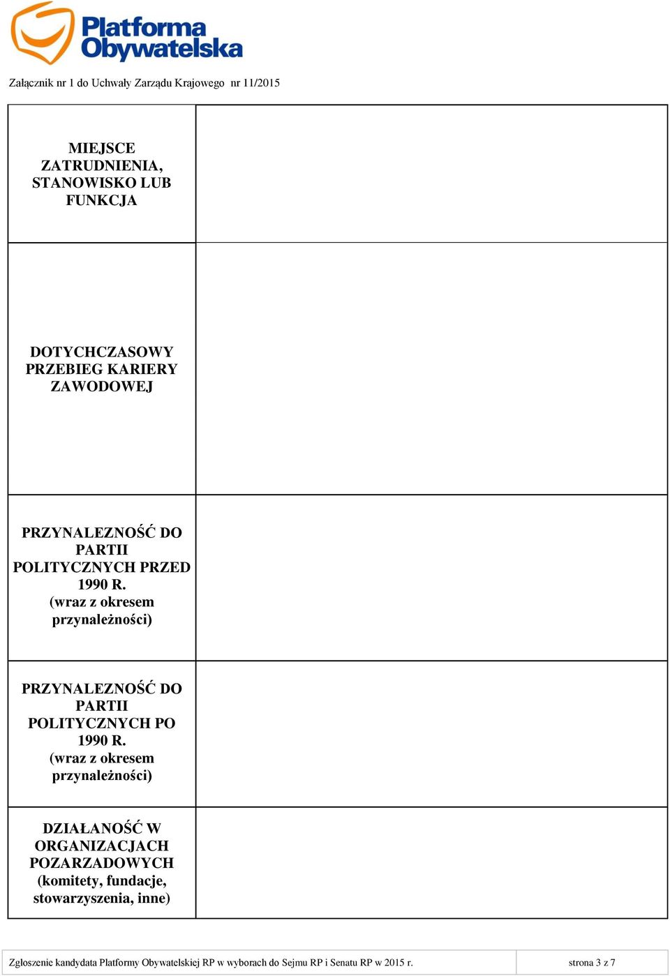 (wraz z okresem przynależności) DZIAŁANOŚĆ W ORGANIZACJACH POZARZADOWYCH (komitety, fundacje, stowarzyszenia,