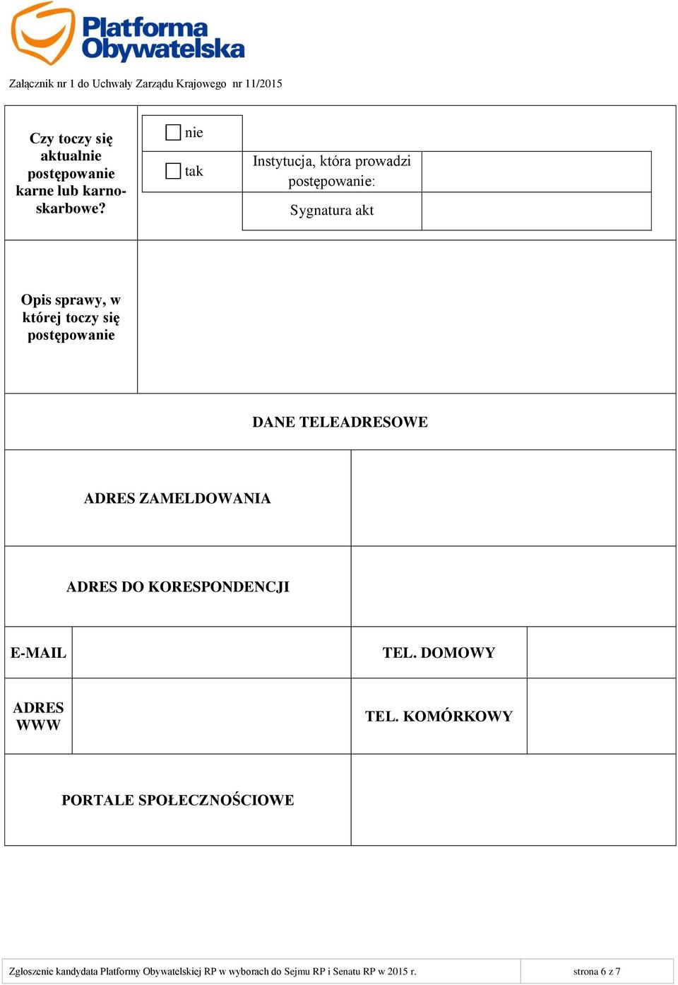 postępowanie DANE TELEADRESOWE ADRES ZAMELDOWANIA ADRES DO KORESPONDENCJI E-MAIL TEL.