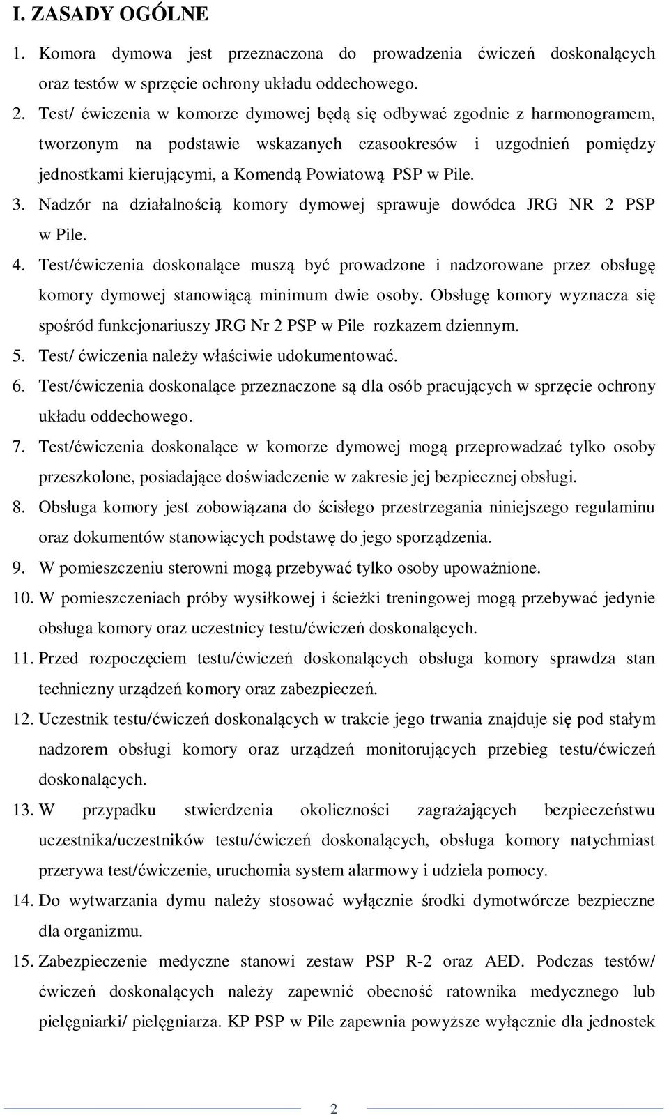 3. Nadzór na działalnością komory dymowej sprawuje dowódca JRG NR 2 PSP w Pile. 4.