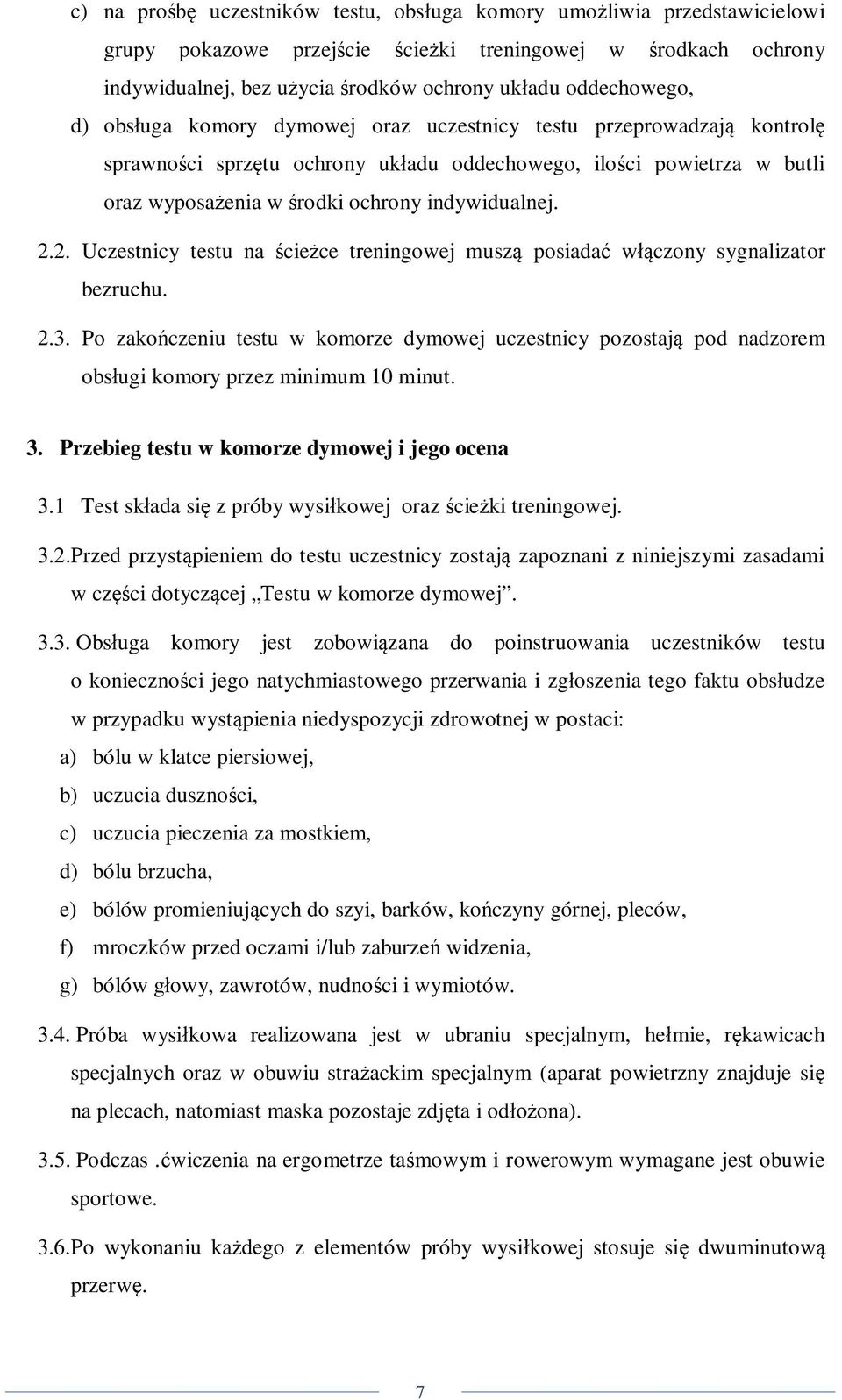 indywidualnej. 2.2. Uczestnicy testu na ścieżce treningowej muszą posiadać włączony sygnalizator bezruchu. 2.3.