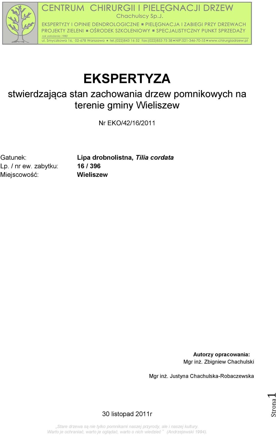 zabytku: 16 / 396 Miejscowość: Wieliszew Autorzy opracowania: Mgr inż. Zbigniew Chachulski Mgr inż.