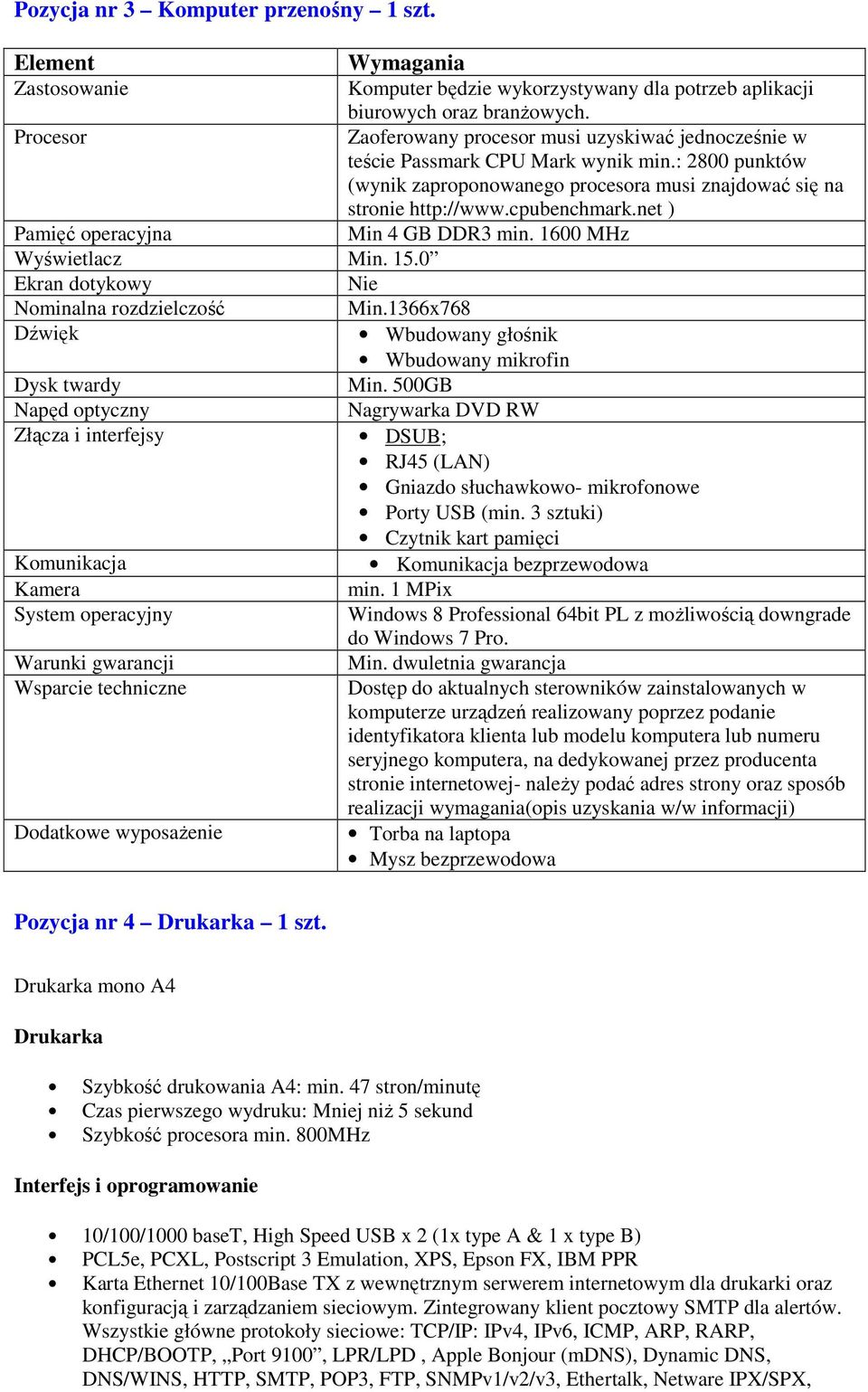 500GB Nagrywarka DVD RW Złącza i interfejsy DSUB; RJ45 (LAN) Gniazdo słuchawkowo- mikrofonowe Porty USB (min. 3 sztuki) Czytnik kart pamięci Komunikacja Komunikacja bezprzewodowa Kamera min.