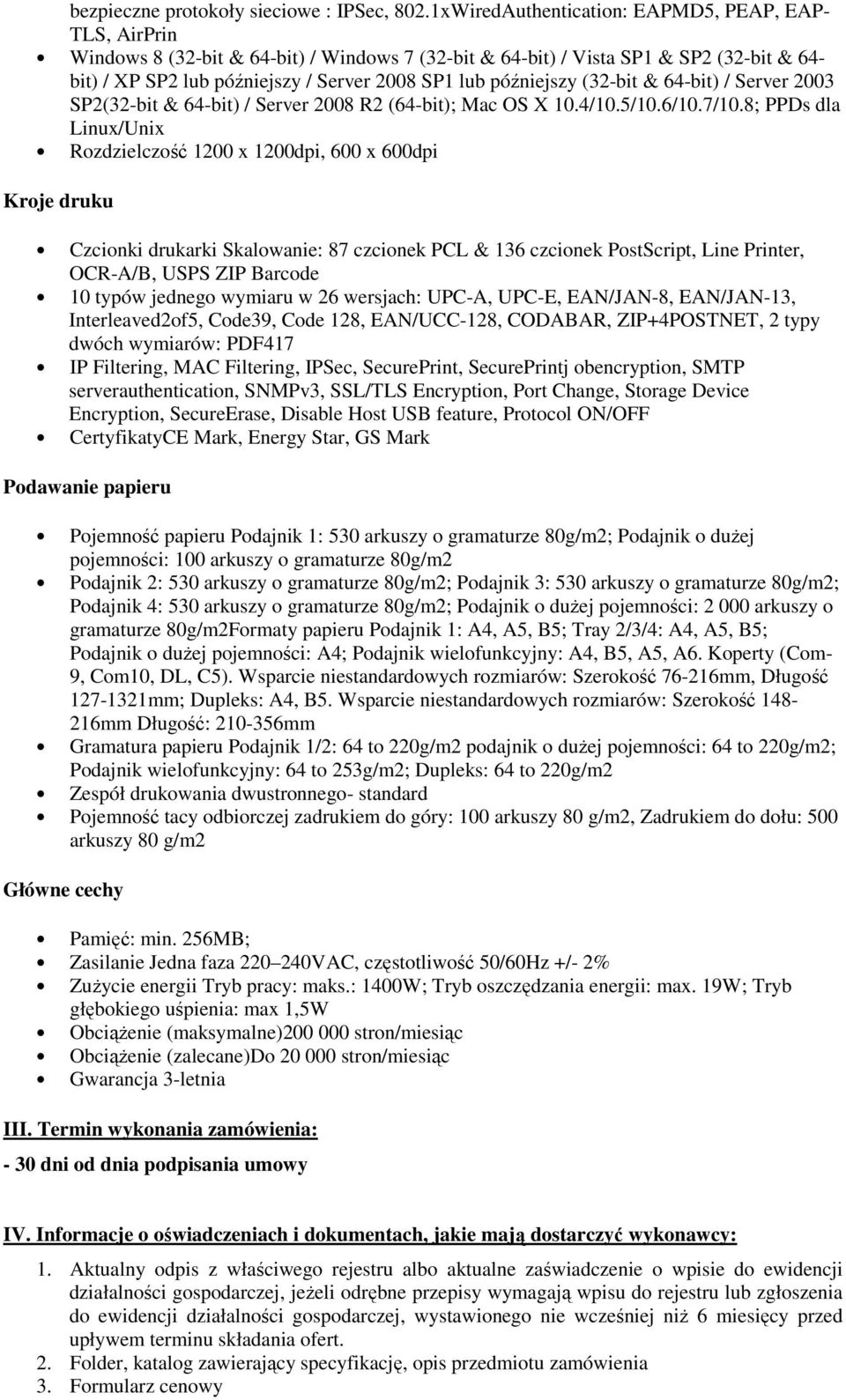 późniejszy (32-bit & 64-bit) / Server 2003 SP2(32-bit & 64-bit) / Server 2008 R2 (64-bit); Mac OS X 10.4/10.5/10.6/10.7/10.