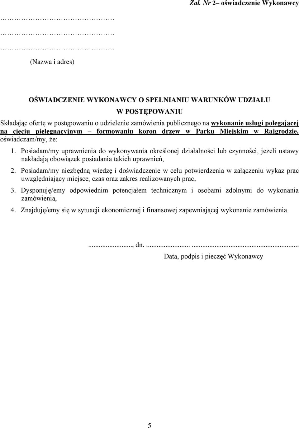 Posiadam/my uprawnienia do wykonywania określonej działalności lub czynności, jeżeli ustawy nakładają obowiązek posiadania takich uprawnień, 2.