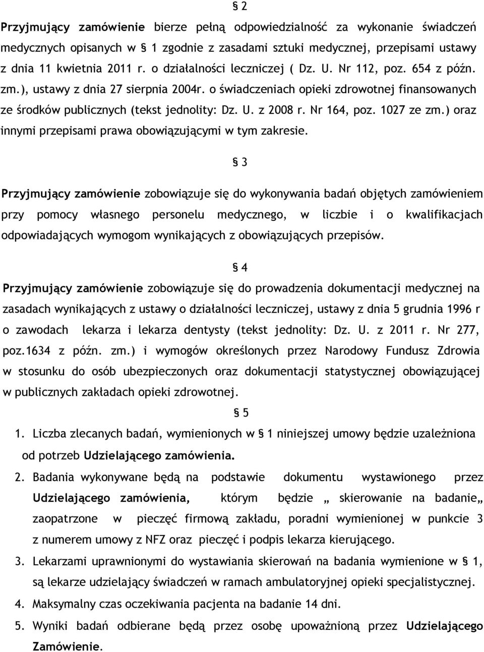 Nr 164, poz. 1027 ze zm.) oraz innymi przepisami prawa obowiązującymi w tym zakresie.