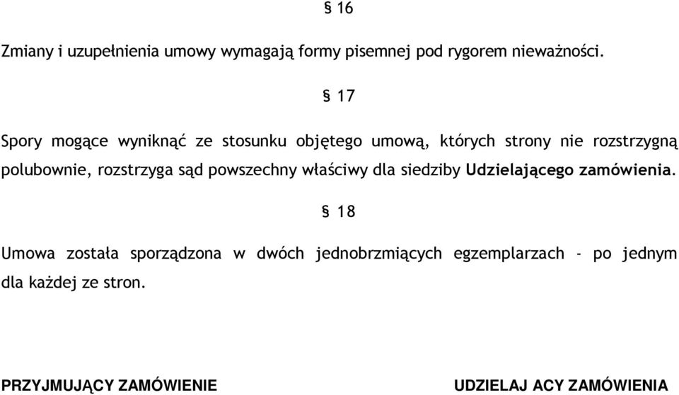 rozstrzyga sąd powszechny właściwy dla siedziby Udzielającego zamówienia.