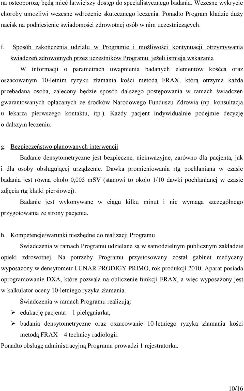 Sposób zakończenia udziału w Programie i możliwości kontynuacji otrzymywania świadczeń zdrowotnych przez uczestników Programu, jeżeli istnieją wskazania W informacji o parametrach uwapnienia badanych