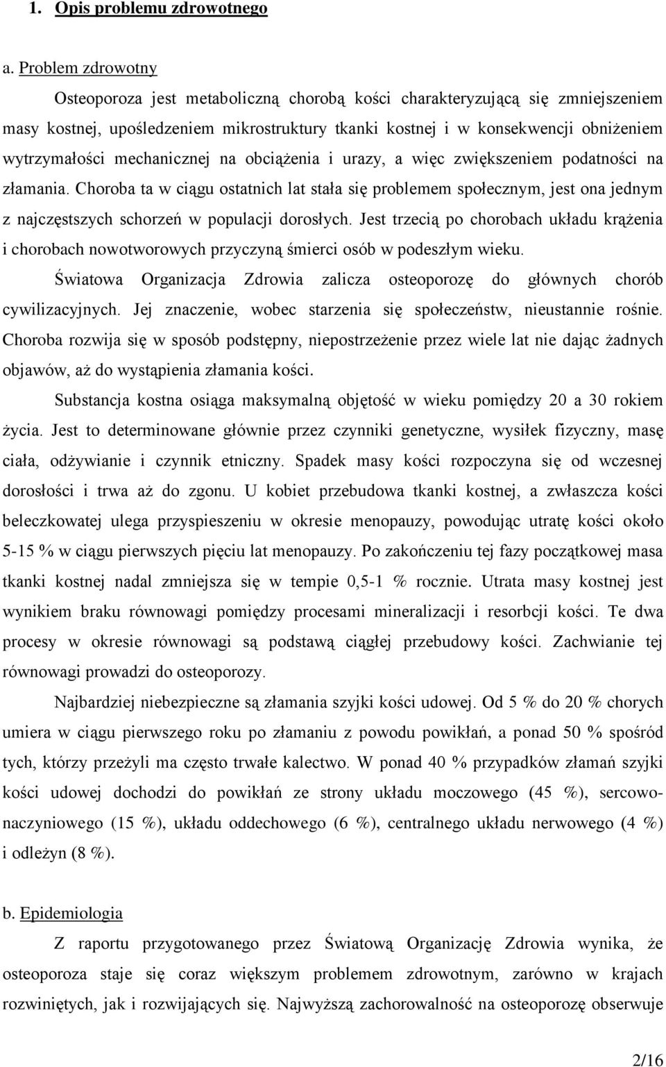 mechanicznej na obciążenia i urazy, a więc zwiększeniem podatności na złamania.