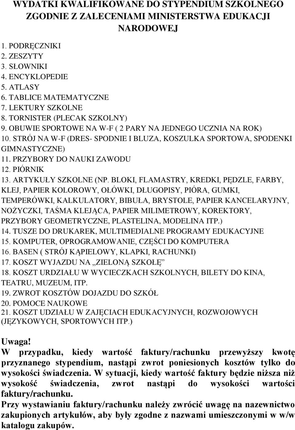 PRZYBORY DO NAUKI ZAWODU 12. PIÓRNIK 13. ARTYKUŁY SZKOLNE (NP.