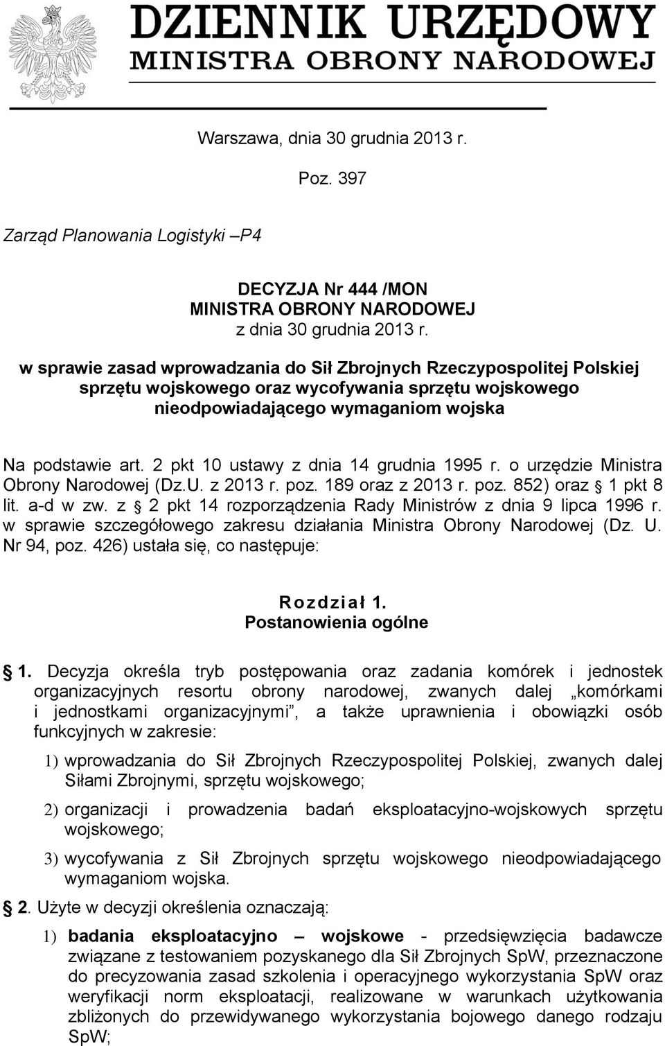 2 pkt 10 ustawy z dnia 14 grudnia 1995 r. o urzędzie Ministra Obrony Narodowej (Dz.U. z 2013 r. poz. 189 oraz z 2013 r. poz. 852) oraz 1 pkt 8 lit. a-d w zw.