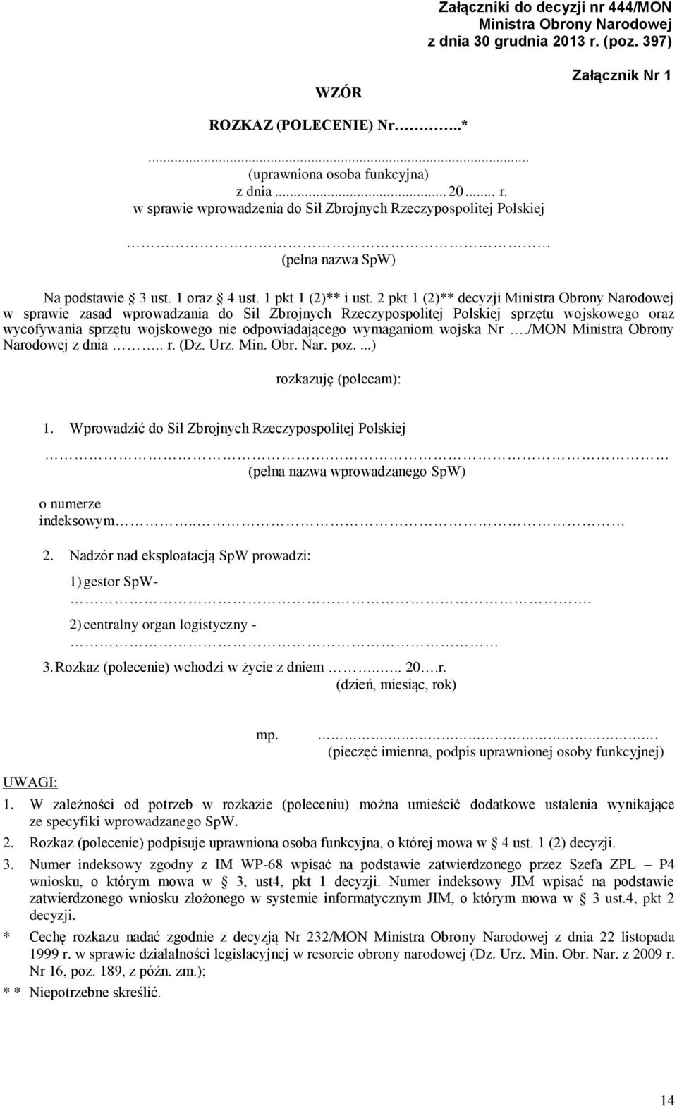 2 pkt 1 (2)** decyzji Ministra Obrony Narodowej w sprawie zasad wprowadzania do Sił Zbrojnych Rzeczypospolitej Polskiej sprzętu wojskowego oraz wycofywania sprzętu wojskowego nie odpowiadającego