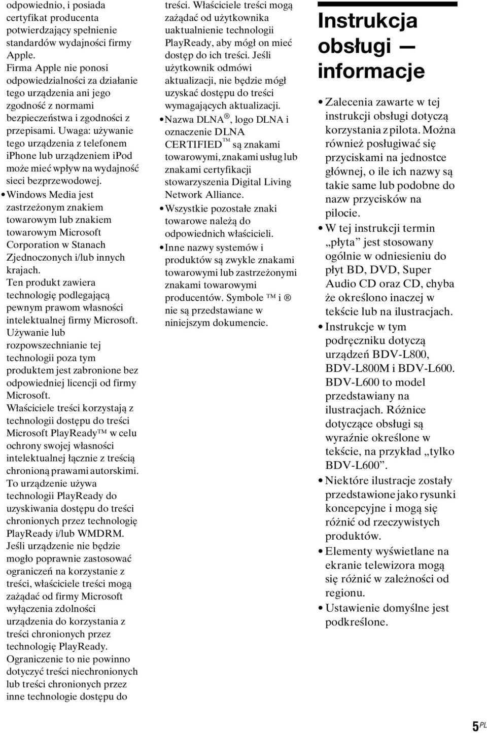 Uwaga: używanie tego urządzenia z telefonem iphone lub urządzeniem ipod może mieć wpływ na wydajność sieci bezprzewodowej.