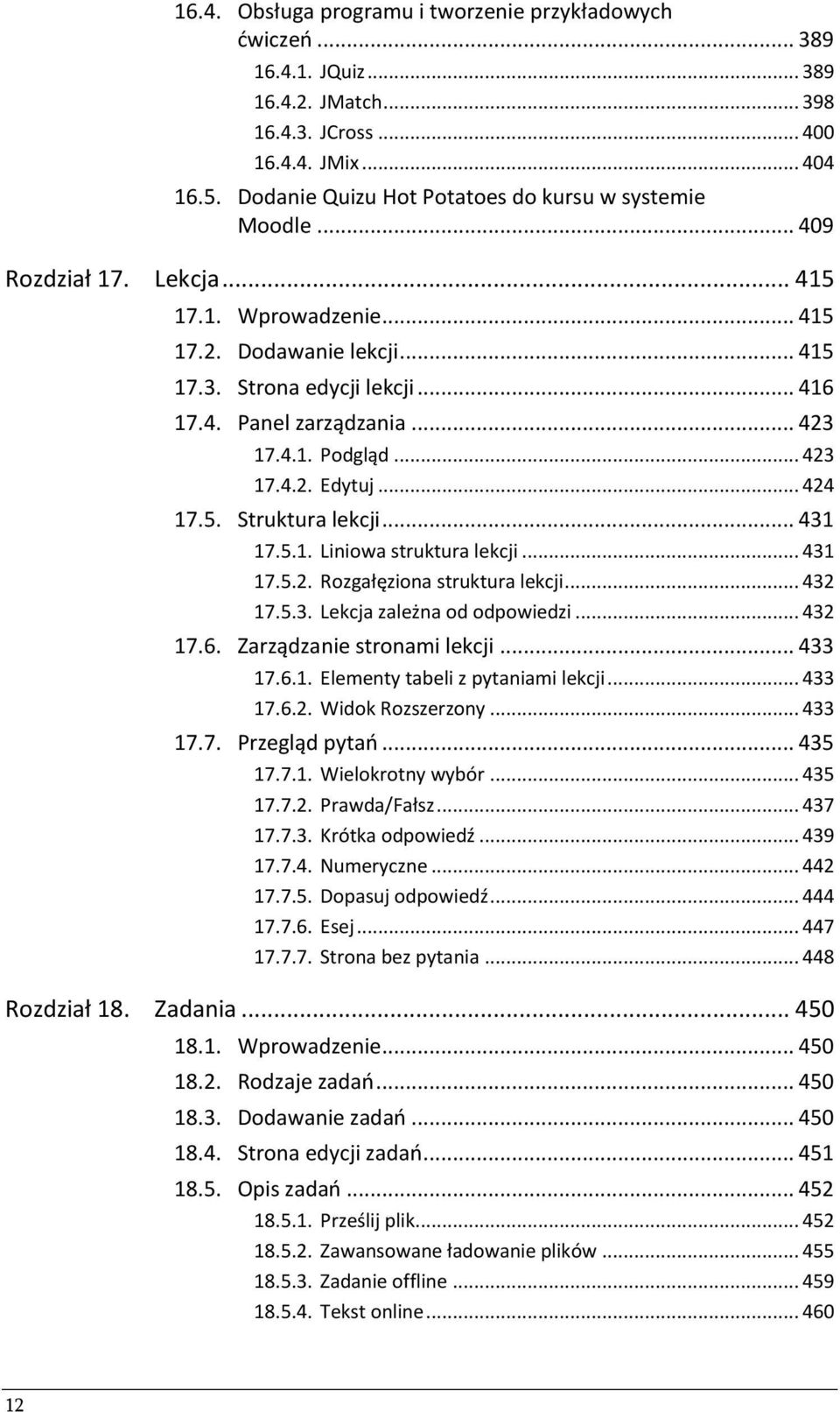 .. 423 17.4.1. Podgląd... 423 17.4.2. Edytuj... 424 17.5. Struktura lekcji... 431 17.5.1. Liniowa struktura lekcji... 431 17.5.2. Rozgałęziona struktura lekcji... 432 17.5.3. Lekcja zależna od odpowiedzi.