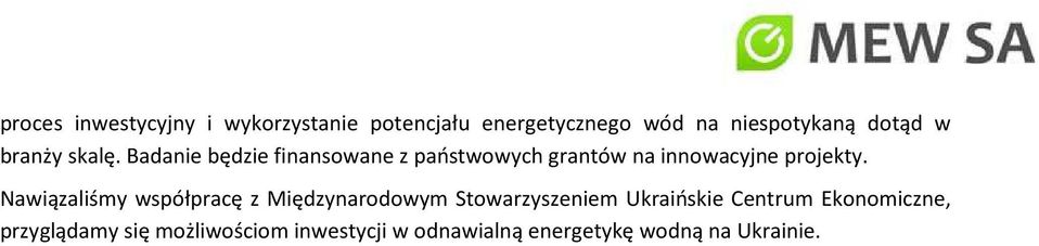 Badanie będzie finansowane z państwowych grantów na innowacyjne projekty.