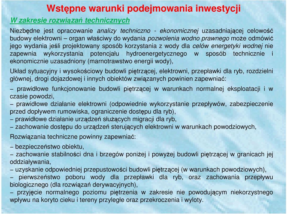 technicznie i ekonomicznie uzasadniony (marnotrawstwo energii wody), Układ sytuacyjny i wysokościowy budowli piętrzącej, elektrowni, przepławki dla ryb, rozdzielni głównej, drogi dojazdowej i innych