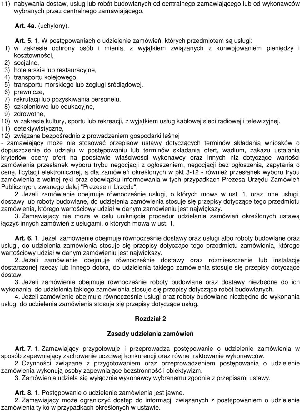 restauracyjne, 4) transportu kolejowego, 5) transportu morskiego lub eglugi ródldowej, 6) prawnicze, 7) rekrutacji lub pozyskiwania personelu, 8) szkoleniowe lub edukacyjne, 9) zdrowotne, 10) w