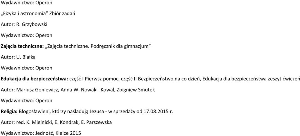 Białka Edukacja dla bezpieczeństwa: część I Pierwsz pomoc, część II Bezpieczeństwo na co dzień, Edukacja dla bezpieczeństwa