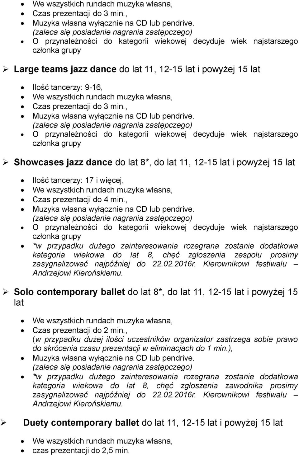 , *w przypadku dużego zainteresowania rozegrana zostanie dodatkowa kategoria wiekowa do lat 8, chęć zgłoszenia zespołu prosimy zasygnalizować najpóźniej do 22.02.2016r.