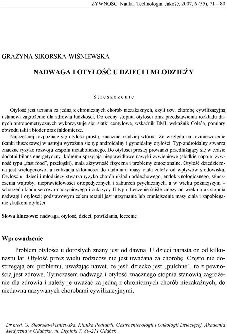 chorobę cywilizacyjną i stanowi zagrożenie dla zdrowia ludzkości.