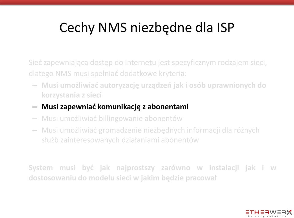 abonentami Musi umożliwiad billingowanie abonentów Musi umożliwiad gromadzenie niezbędnych informacji dla różnych służb